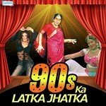 90's Ka-Latka Jhatka - Chandana Dixit Song Download